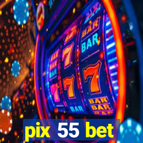 pix 55 bet